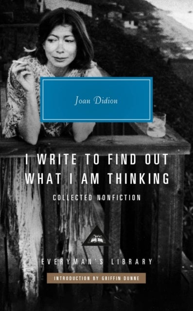 I Write to Find Out What I am Thinking - Collected Non Fiction