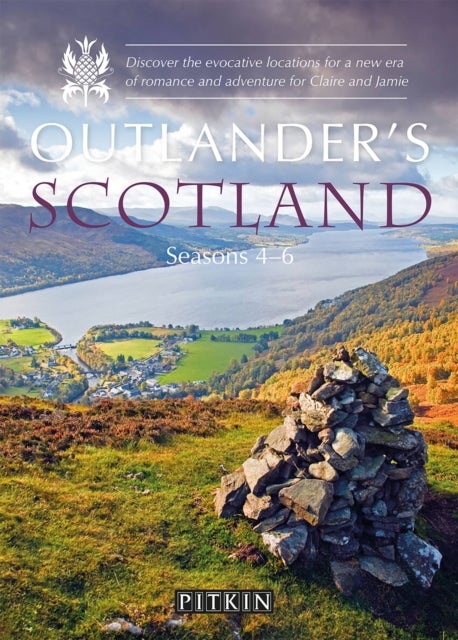 Outlander¿s Scotland Seasons 4¿6 - Discover the evocative locations for a new era of romance and adventure for Claire and Jamie