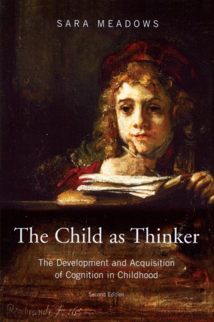 The Child as Thinker - The Development and Acquisition of Cognition in Childhood