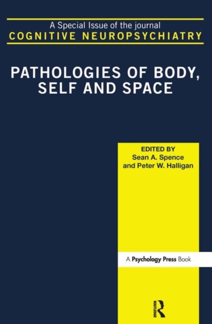 Pathologies of Body, Self and Space - A Special Issue of Cognitive Neuropsychiatry