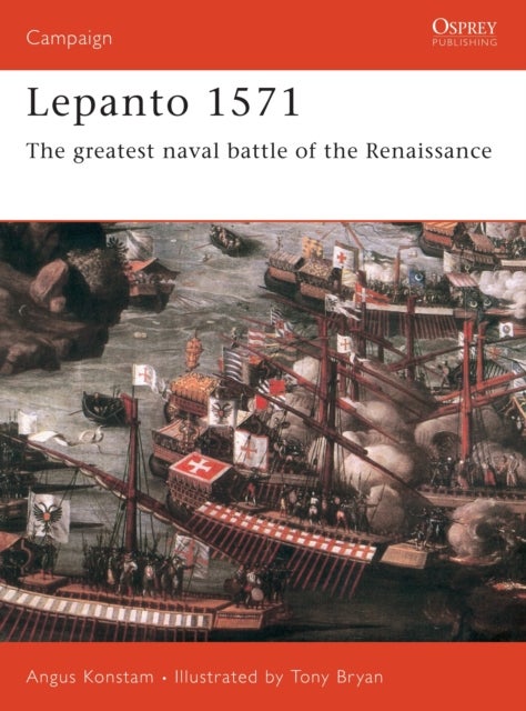 Lepanto 1571 - The greatest naval battle of the Renaissance