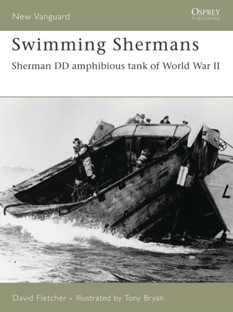 Swimming Shermans - Sherman DD Amphibious Tank of World War II