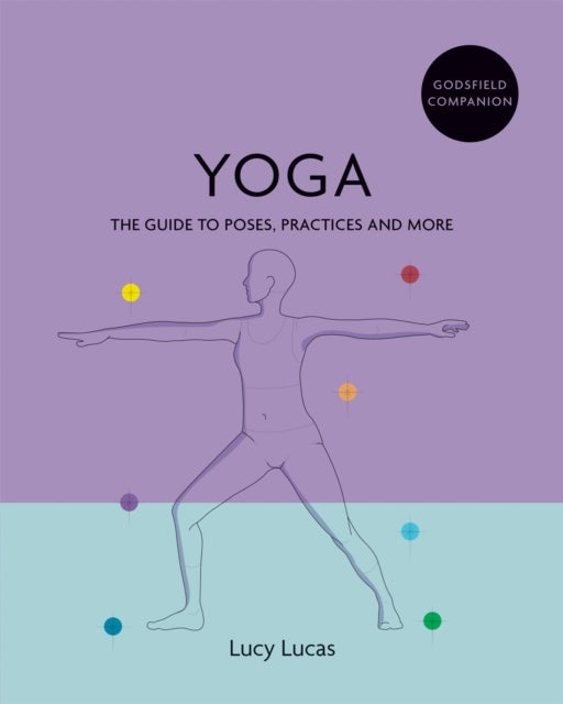 Godsfield Companion: Yoga - The guide to poses, practices and more