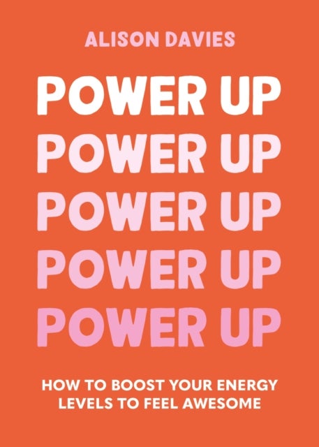 Power Up - How to feel awesome by protecting and boosting positive energy