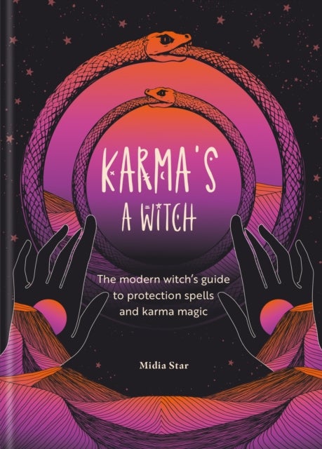 Karma's a Witch - The modern witch’s guide to protection spells and karma magic