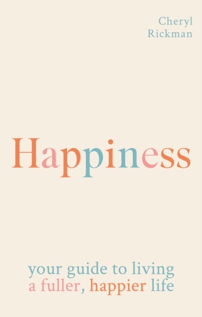Happiness - How to live a fuller, happier life