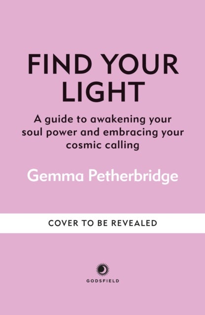 Find Your Light - Awaken Your Soul Power and Embrace Your Calling