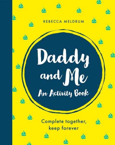 Daddy and Me - An Activity Book: Complete Together, Keep Forever