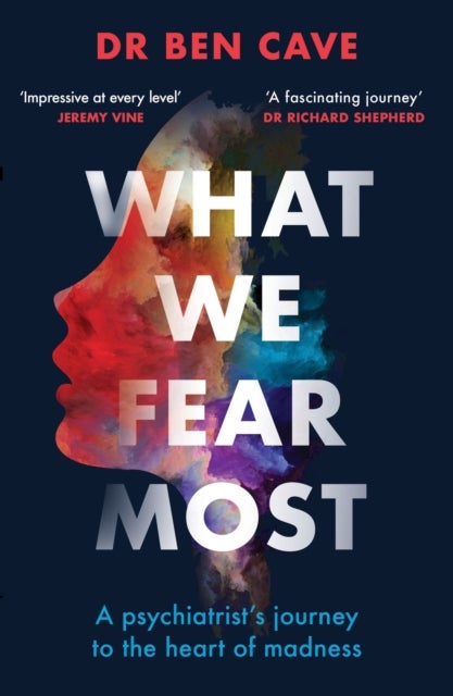 What We Fear Most - A Psychiatrist’s Journey to the Heart of Madness / BBC Radio 4 Book of the Week