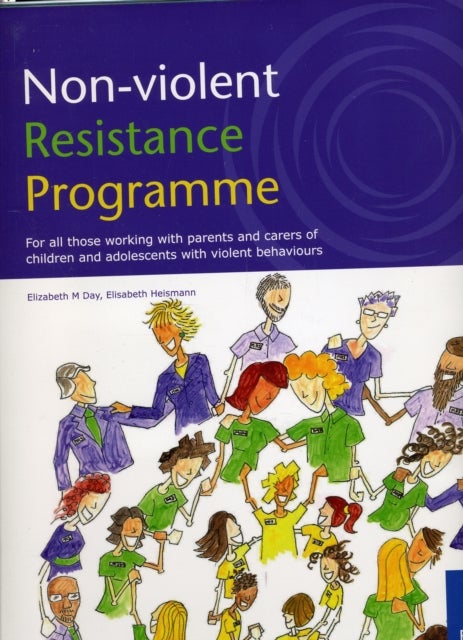 Non-violent Resistance Programme - Guidelines for Parents, Care Staff and Volunteers Working with Adolescents with Violent Behaviours
