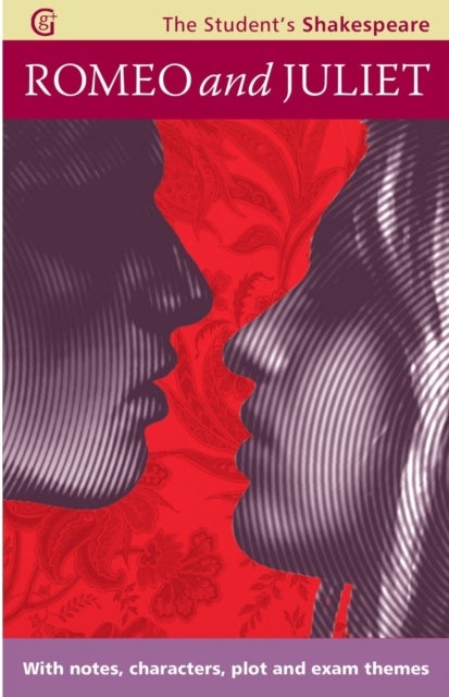 Romeo and Juliet - The Student's Shakespeare - With Notes, Characters, Plot and Exam Themes