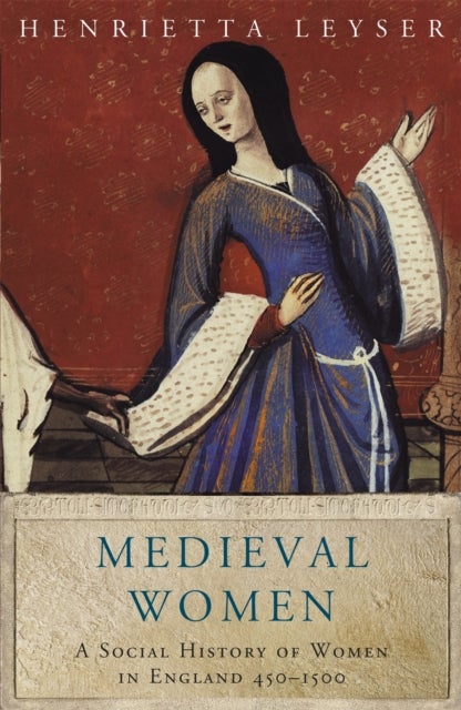 Medieval Women - Social History Of Women In England 450-1500