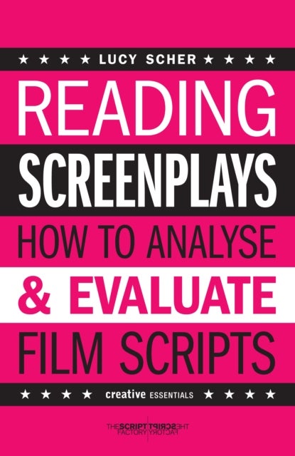 Reading Screenplays - How to Analyse and Evaluate Film Scripts