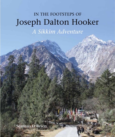 In the Footsteps of Joseph Dalton Hooker - A Sikkim adventure