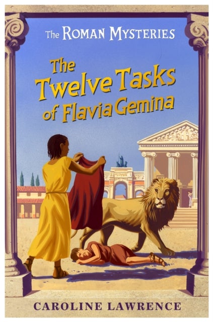 The Roman Mysteries: The Twelve Tasks of Flavia Gemina - Book 6