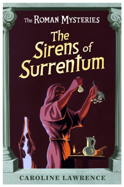The Roman Mysteries: The Sirens of Surrentum - Book 11