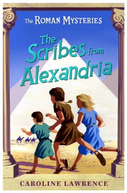 The Roman Mysteries: The Scribes from Alexandria - Book 15