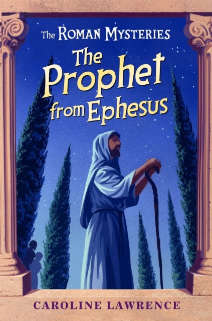 The Roman Mysteries: The Prophet from Ephesus - Book 16
