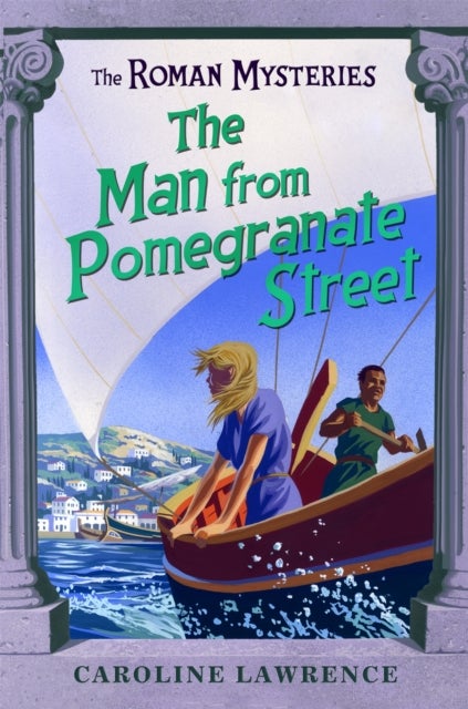 The Roman Mysteries: The Man from Pomegranate Street - Book 17
