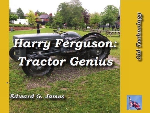HARRY FERGUSON: TRACTOR GENIUS