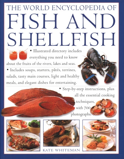 The Fish & Shellfish, World Encyclopedia of - Illustrated directory contains everything you need to know about the fruits of the rivers, lakes and seas;  includes soups, starters, pates, terrines, salads, tasty main courses, light and healthy meals, and elegant dishes for entertaining; step-by-step c