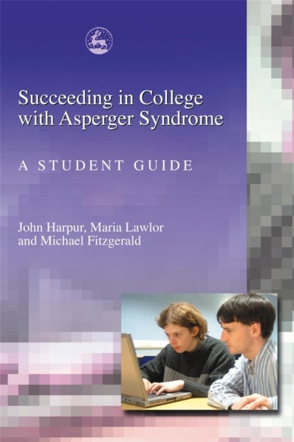Succeeding in College with Asperger Syndrome - A student guide