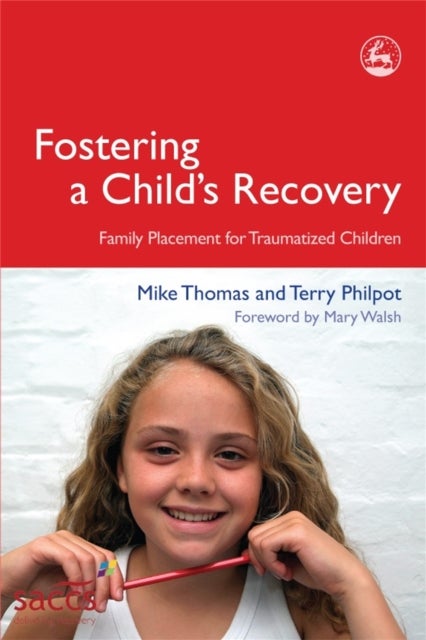 Fostering a Child's Recovery - Family Placement for Traumatized Children