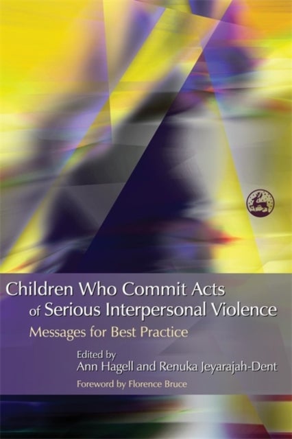Children Who Commit Acts of Serious Interpersonal Violence - Messages for Best Practice