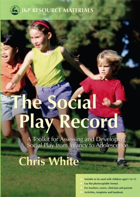 The Social Play Record - A Toolkit for Assessing and Developing Social Play from Infancy to Adolescence