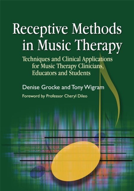 Receptive Methods in Music Therapy - Techniques and Clinical Applications for Music Therapy Clinicians, Educators and Students
