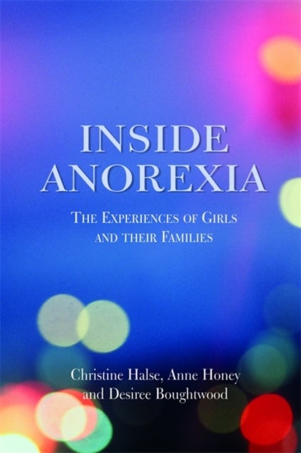 Inside Anorexia - The Experiences of Girls and their Families