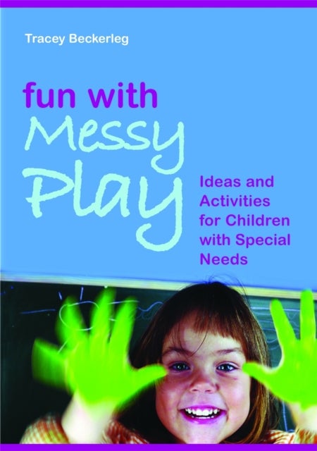 Fun with Messy Play - Ideas and Activities for Children with Special Needs