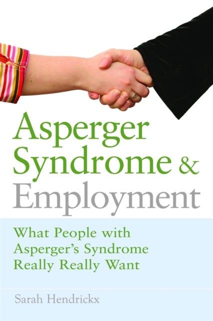 Asperger Syndrome and Employment - What People with Asperger Syndrome Really Really Want