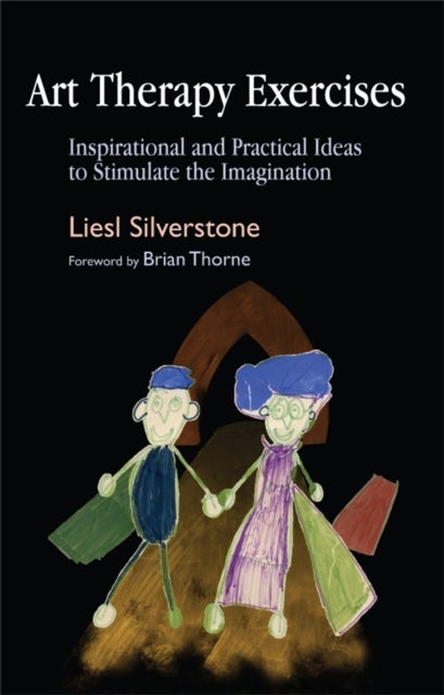Art Therapy Exercises - Inspirational and Practical Ideas to Stimulate the Imagination