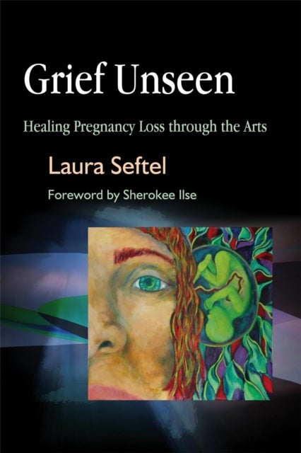 Grief Unseen - Healing Pregnancy Loss through the Arts
