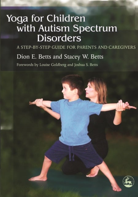 Yoga for Children with Autism Spectrum Disorders - A Step-by-Step Guide for Parents and Caregivers