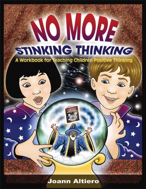 No More Stinking Thinking - A workbook for teaching children positive thinking