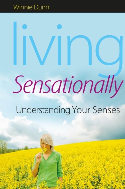 Living Sensationally - Understanding Your Senses