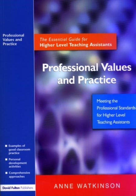Professional Values and Practice - The Essential Guide for Higher Level Teaching Assistants