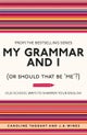 My Grammar and I (Or Should That Be 'Me'?)