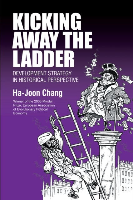 Kicking Away the Ladder - Development Strategy in Historical Perspective