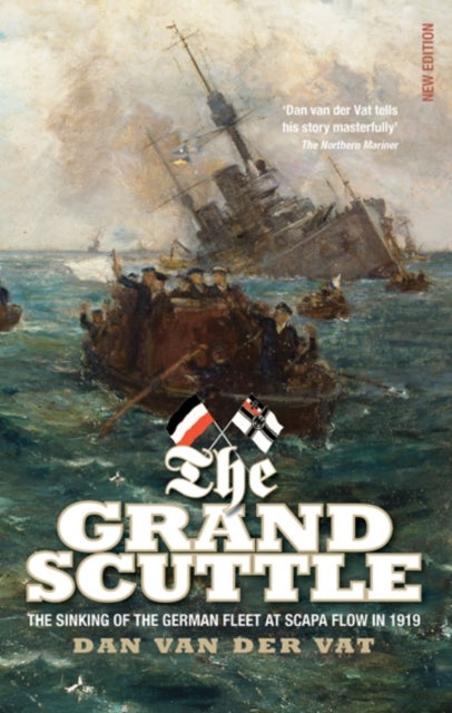 The Grand Scuttle - The Sinking of the German Fleet at Scapa Flow in 1919