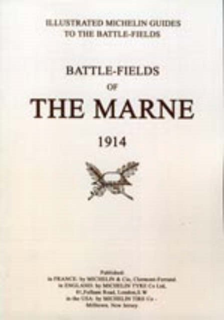Bygone Pilgrimage. Battlefields of the Marne 1914. An Illustrated History and Guide to the Battlefields
