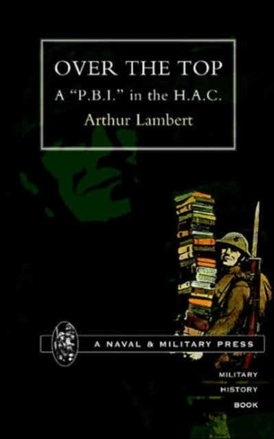Over the Top - A "P.B.I." in the H.A.C.