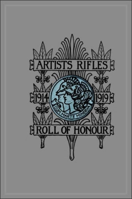 Artists Rifles - Regimental Roll of Honour and War Record 1914-1919