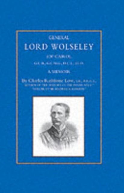 General Lord Wolseley (of Cairo) - A Memoir