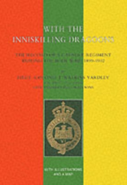 With the Inniskilling Dragoons - The Record of a Cavalry Regiment During the Boer War, 1899-1902