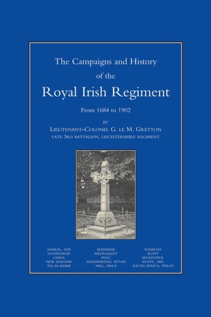 Campaigns and History of the Royal Irish Regiment from 1684-1902