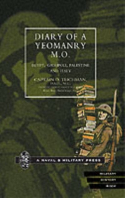 Diary of a Yeomanry MO - Egypt, Gallipoli - Palestine and Italy