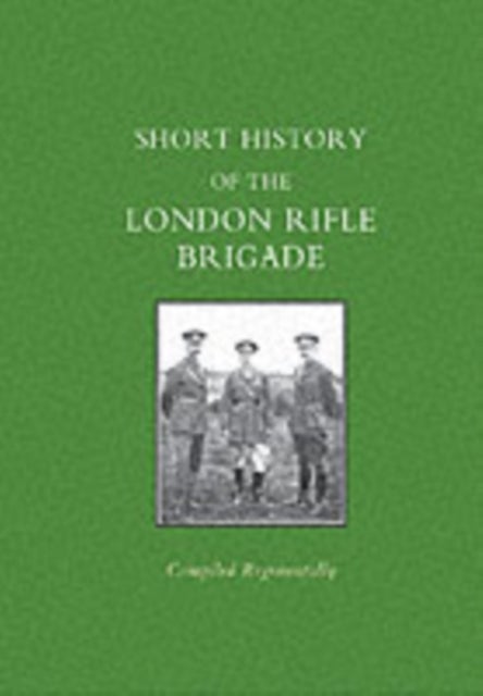 Short History of the London Rifle Brigade